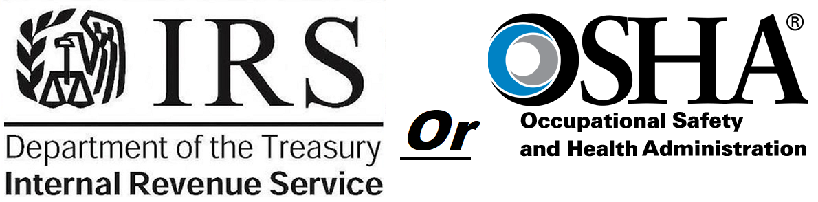 Would you prefer an IRS audit or a OSHA safety inspection?