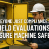 Beyond AHJ Compliance: Field Evaluations Ensure Machine and Facility Safety