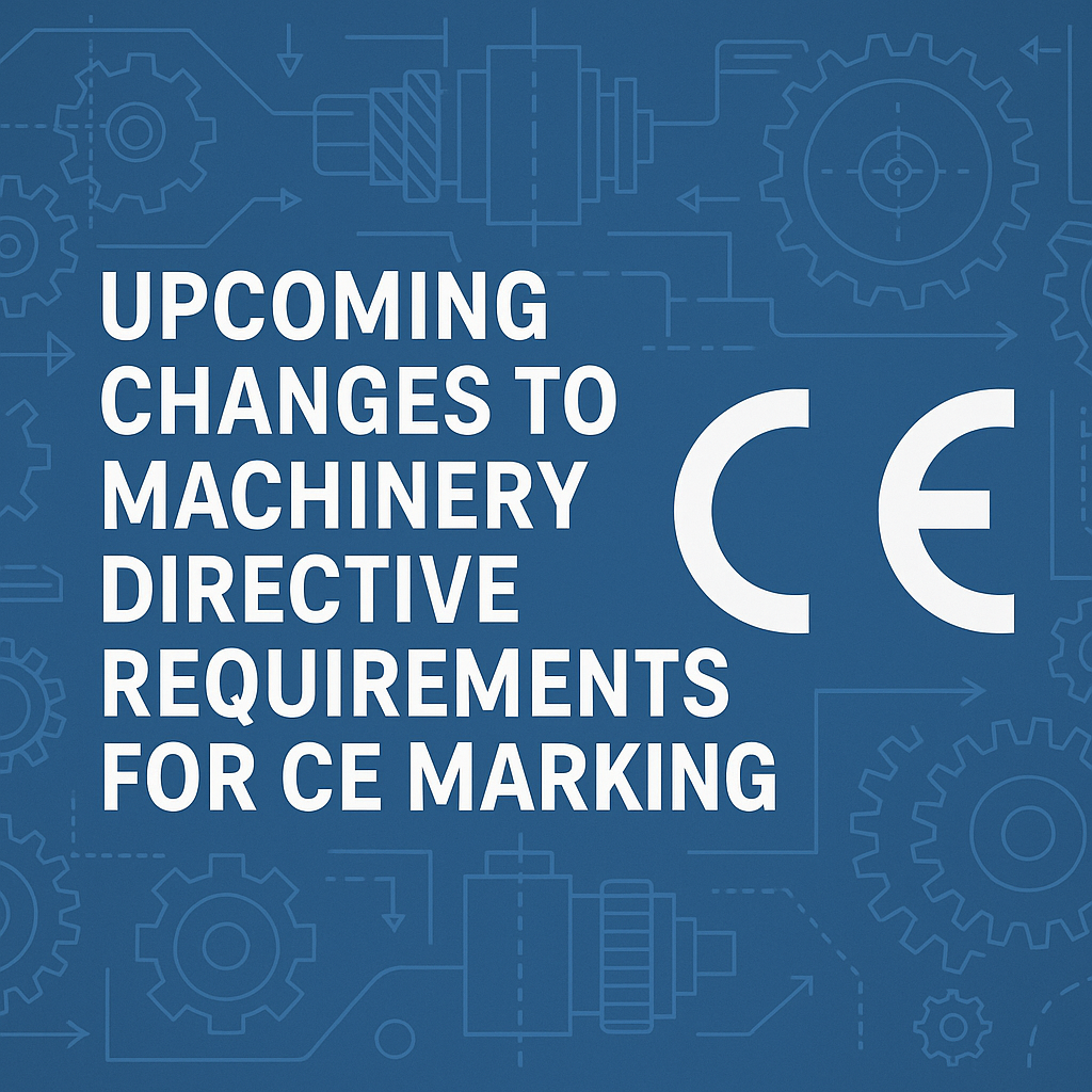 Upcoming Changes to Machinery Directive Requirements for CE Marking